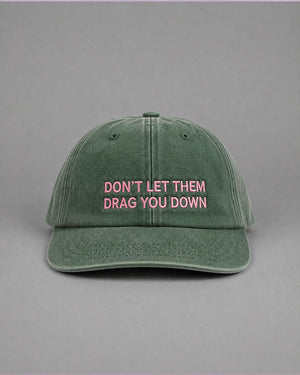 Don't Let Them Drag You Down Vintage Bottle Green Dad Cap